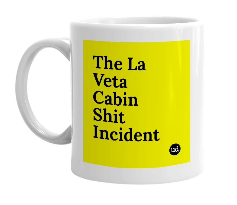 White mug with 'The La Veta Cabin Shit Incident' in bold black letters