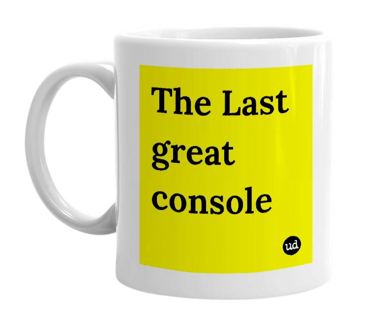White mug with 'The Last great console' in bold black letters