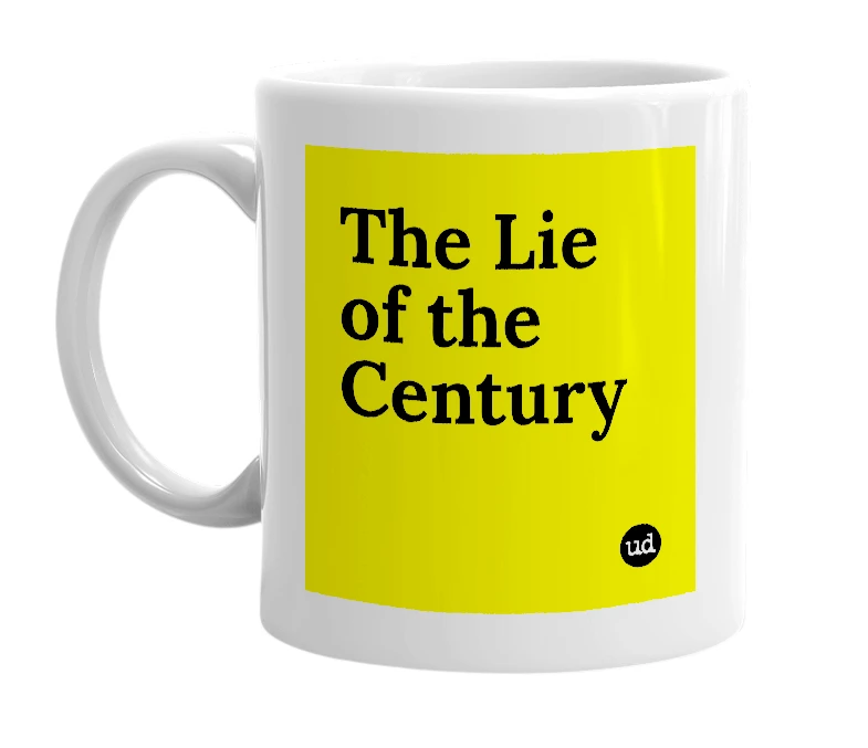 White mug with 'The Lie of the Century' in bold black letters