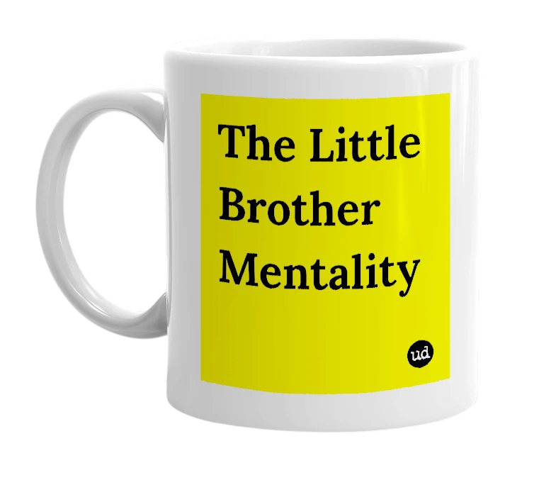 White mug with 'The Little Brother Mentality' in bold black letters