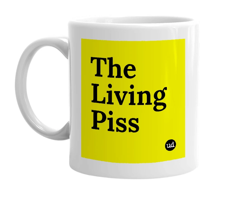 White mug with 'The Living Piss' in bold black letters