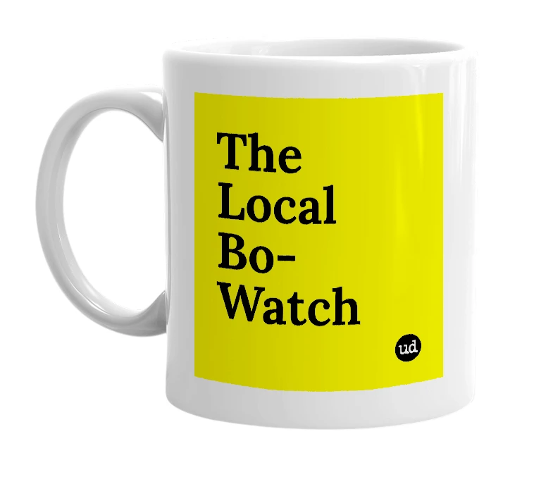 White mug with 'The Local Bo-Watch' in bold black letters