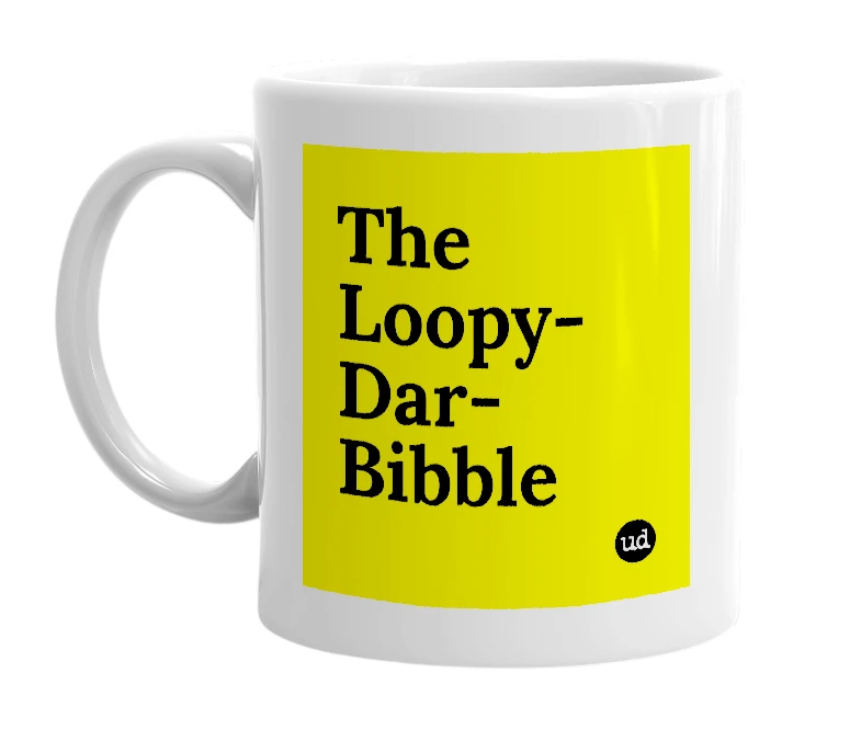 White mug with 'The Loopy-Dar-Bibble' in bold black letters