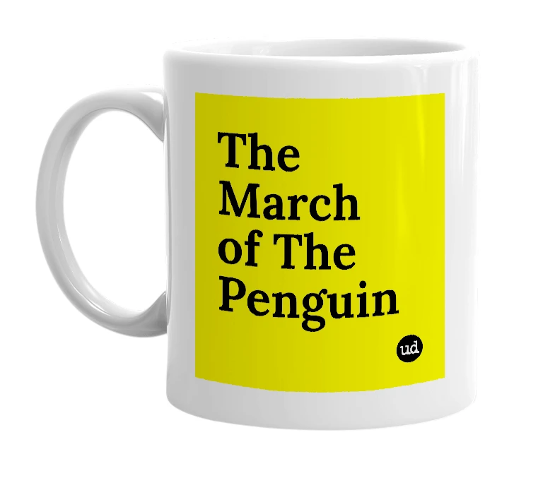 White mug with 'The March of The Penguin' in bold black letters