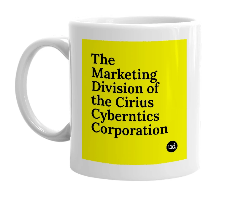 White mug with 'The Marketing Division of the Cirius Cyberntics Corporation' in bold black letters