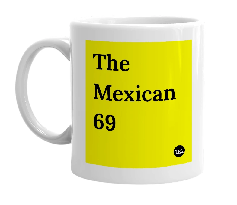 White mug with 'The Mexican 69' in bold black letters