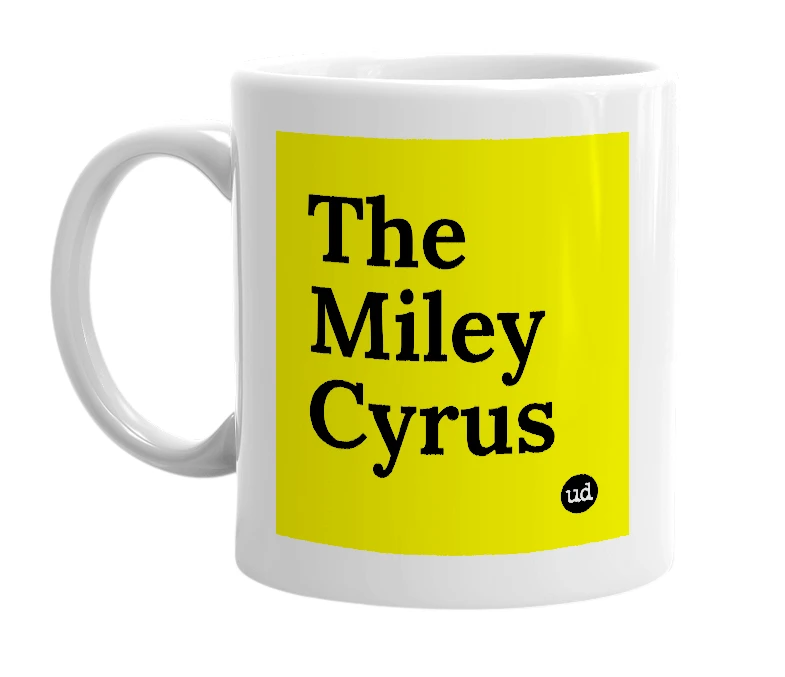 White mug with 'The Miley Cyrus' in bold black letters