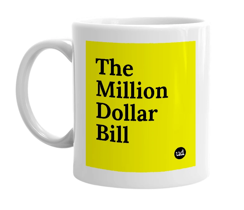 White mug with 'The Million Dollar Bill' in bold black letters