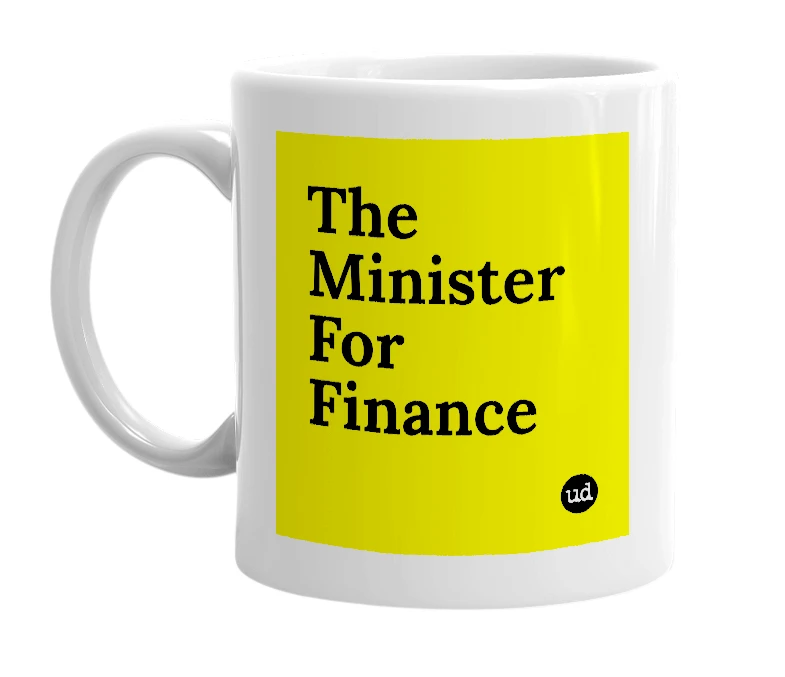 White mug with 'The Minister For Finance' in bold black letters