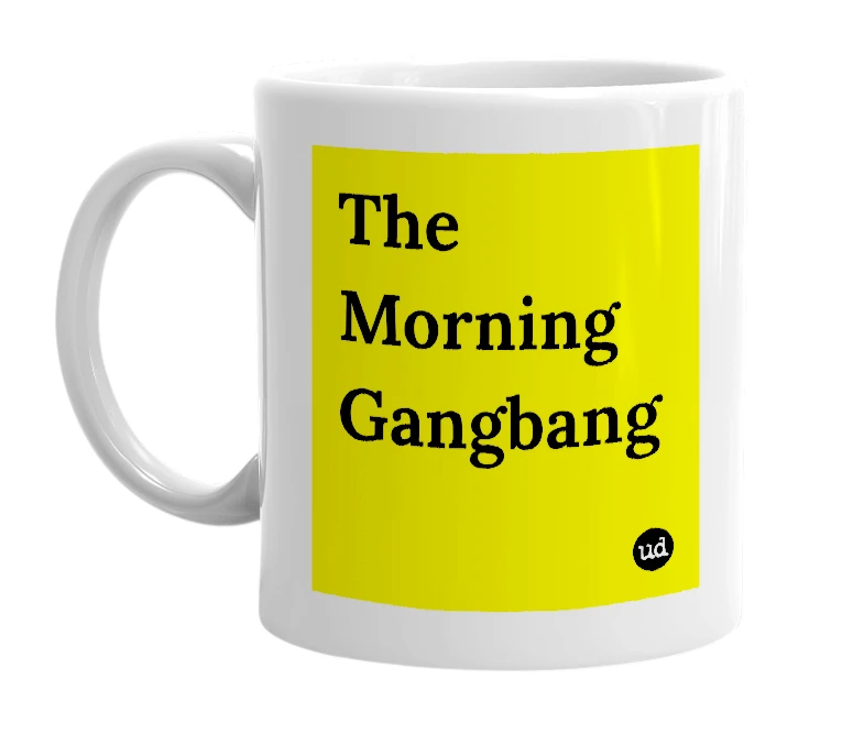 White mug with 'The Morning Gangbang' in bold black letters