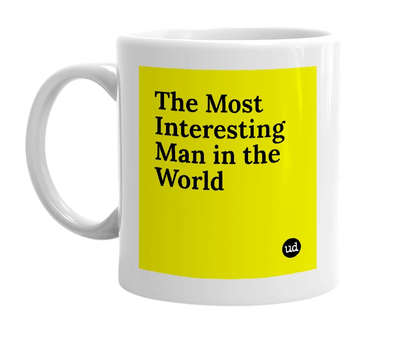 White mug with 'The Most Interesting Man in the World' in bold black letters