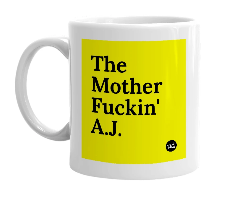 White mug with 'The Mother Fuckin' A.J.' in bold black letters