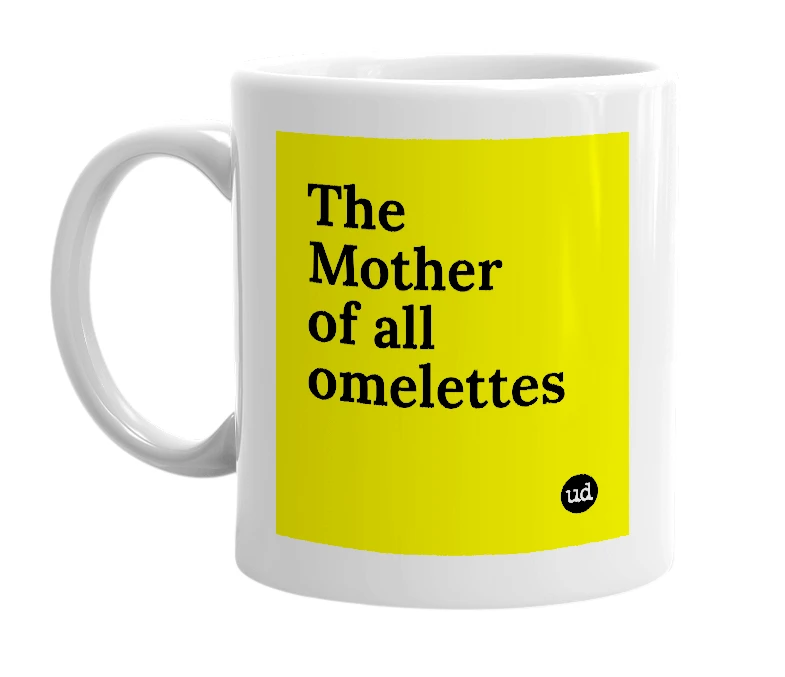 White mug with 'The Mother of all omelettes' in bold black letters