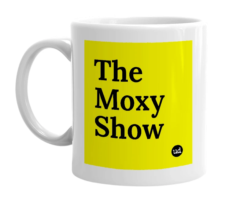 White mug with 'The Moxy Show' in bold black letters