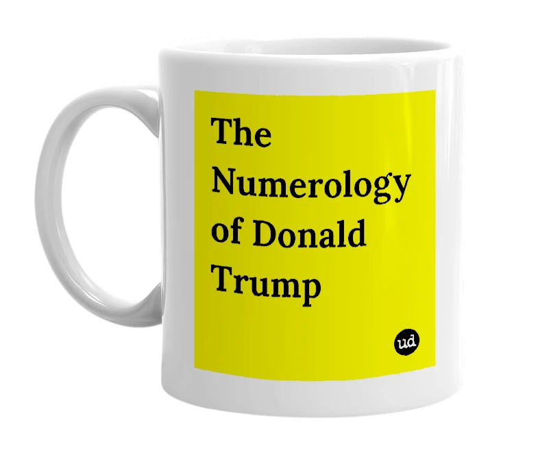 White mug with 'The Numerology of Donald Trump' in bold black letters