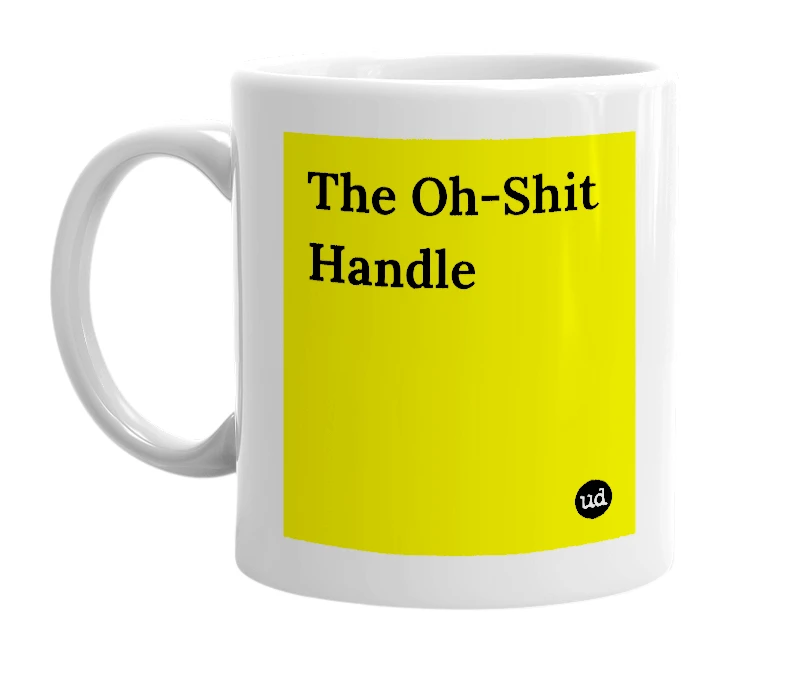 White mug with 'The Oh-Shit Handle' in bold black letters