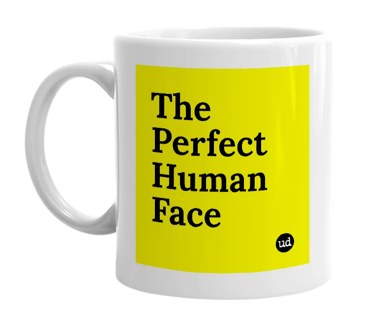 White mug with 'The Perfect Human Face' in bold black letters