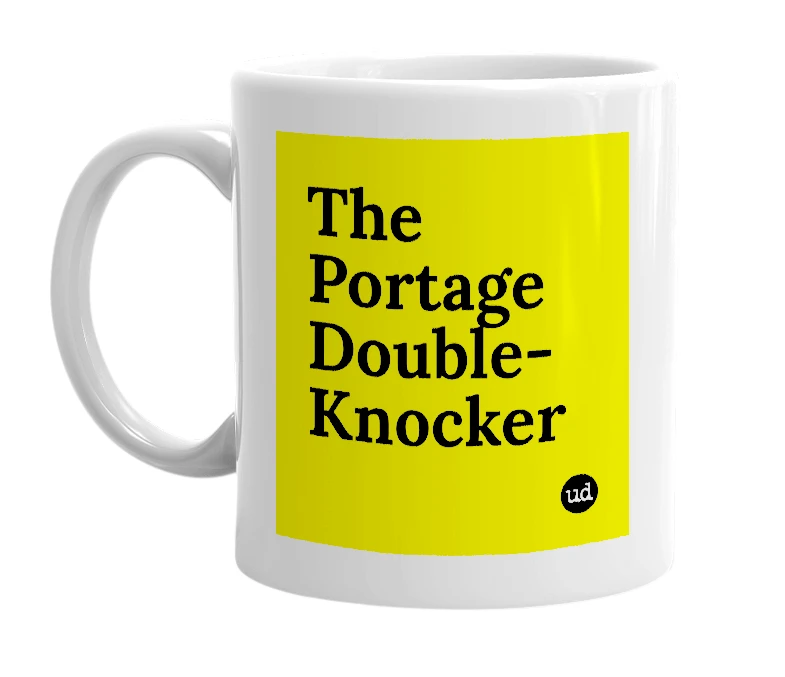 White mug with 'The Portage Double-Knocker' in bold black letters