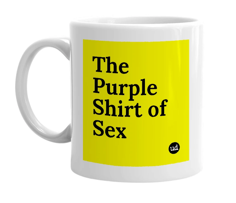 White mug with 'The Purple Shirt of Sex' in bold black letters