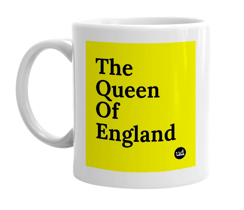 White mug with 'The Queen Of England' in bold black letters