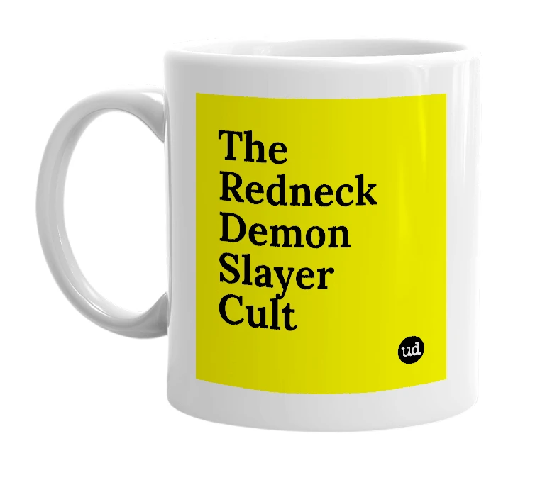 White mug with 'The Redneck Demon Slayer Cult' in bold black letters