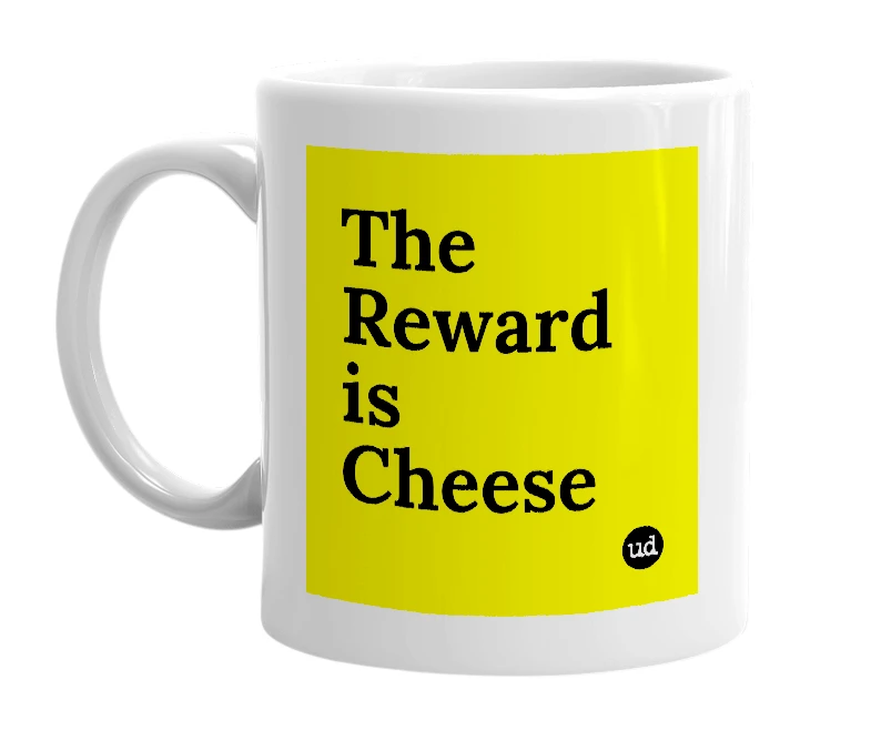 White mug with 'The Reward is Cheese' in bold black letters