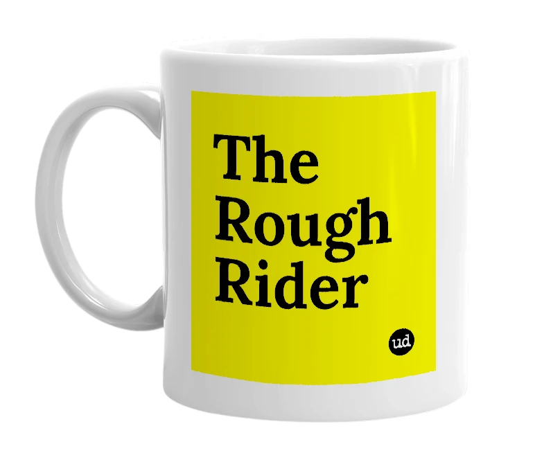 White mug with 'The Rough Rider' in bold black letters