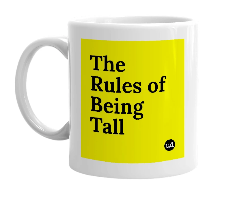 White mug with 'The Rules of Being Tall' in bold black letters