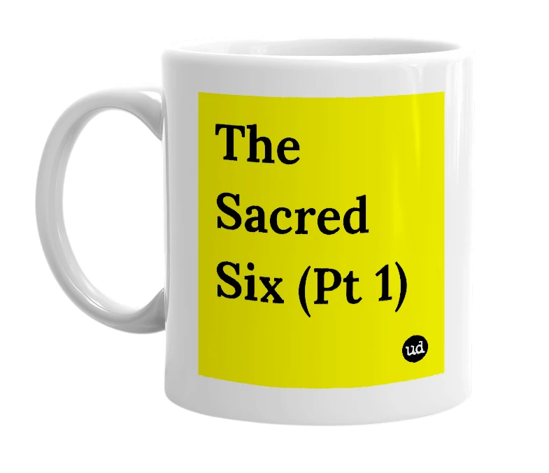 White mug with 'The Sacred Six (Pt 1)' in bold black letters