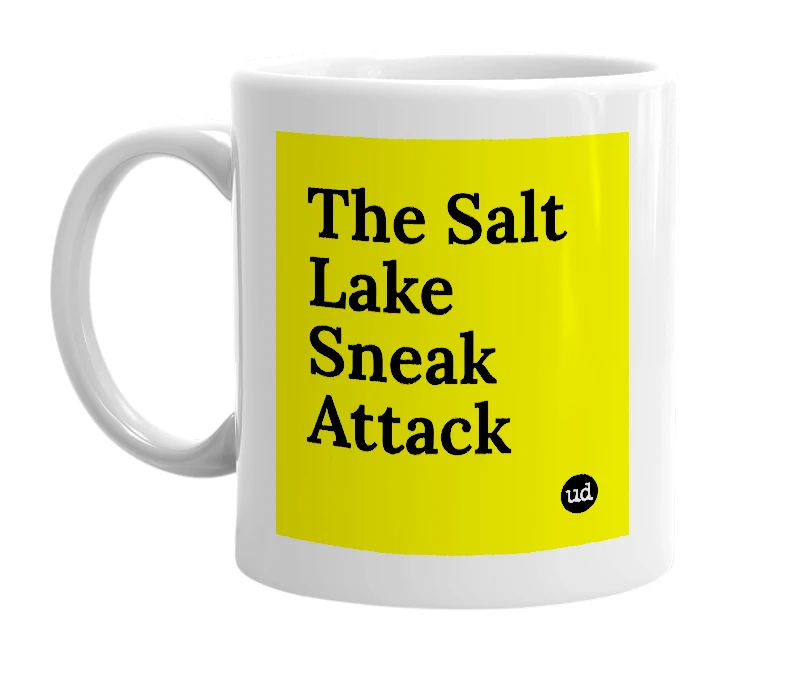 White mug with 'The Salt Lake Sneak Attack' in bold black letters