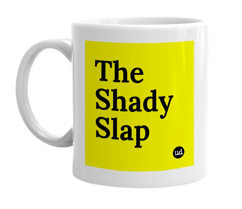White mug with 'The Shady Slap' in bold black letters
