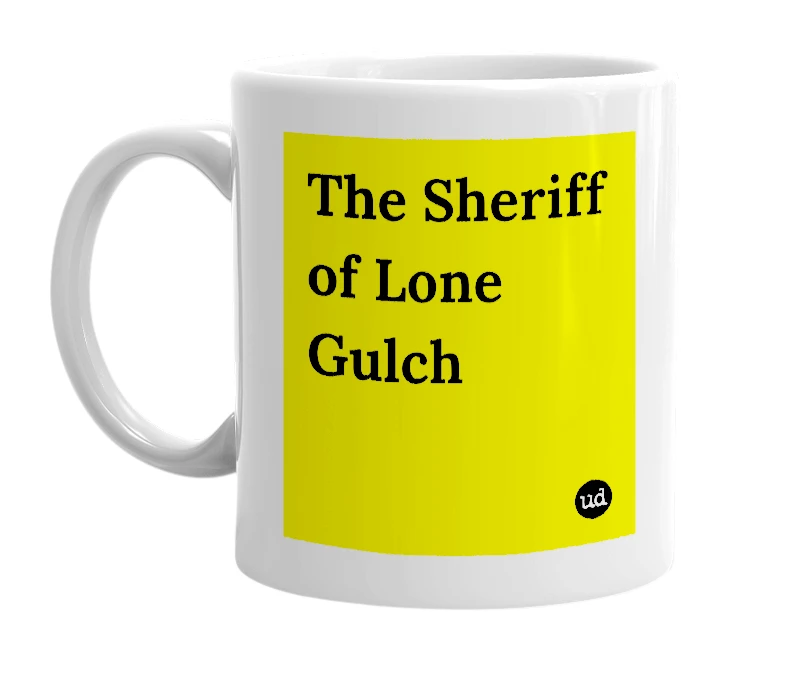 White mug with 'The Sheriff of Lone Gulch' in bold black letters