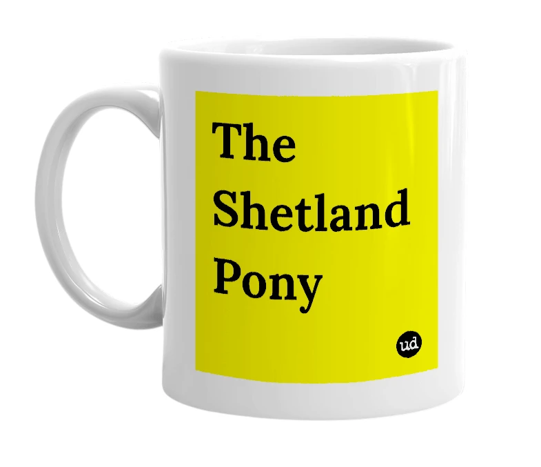 White mug with 'The Shetland Pony' in bold black letters