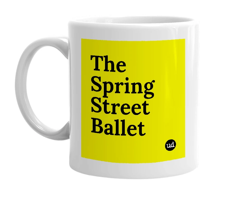 White mug with 'The Spring Street Ballet' in bold black letters