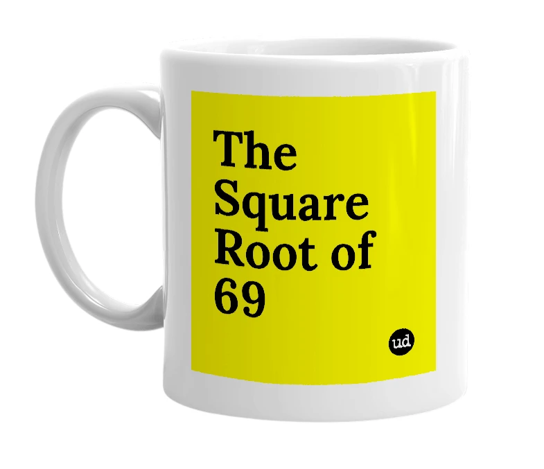 White mug with 'The Square Root of 69' in bold black letters