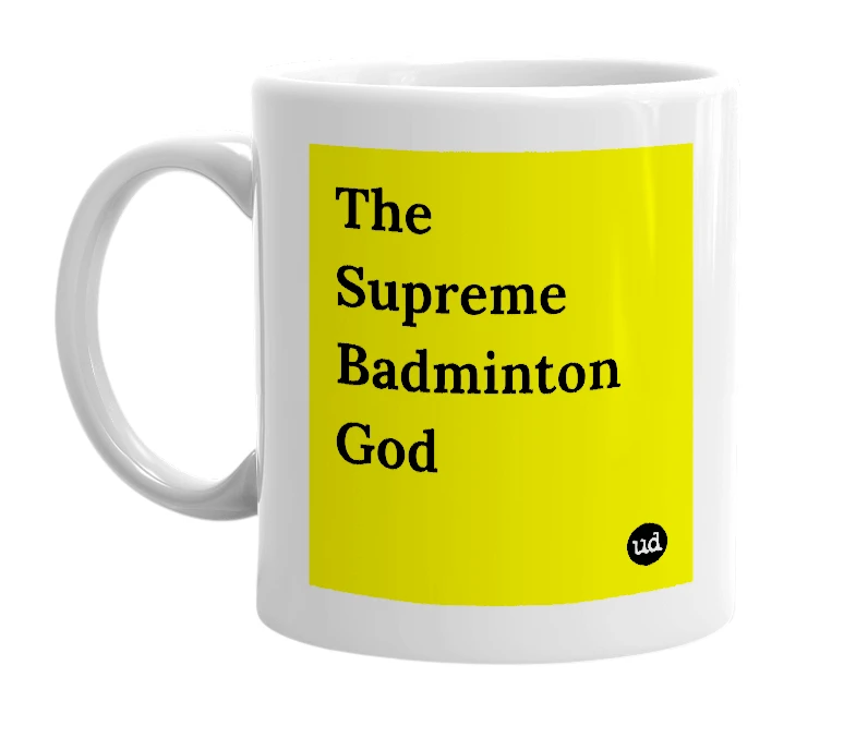 White mug with 'The Supreme Badminton God' in bold black letters