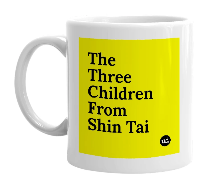 White mug with 'The Three Children From Shin Tai' in bold black letters