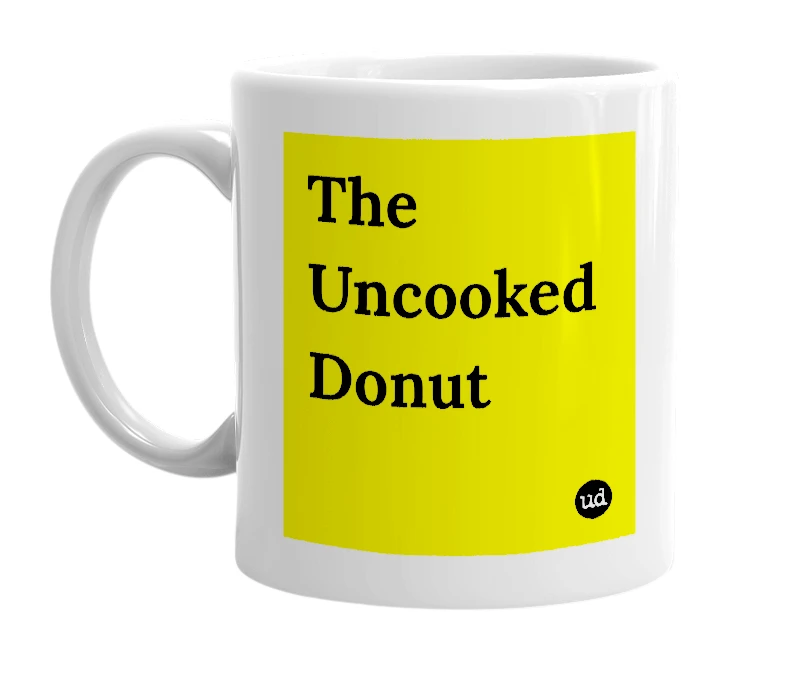 White mug with 'The Uncooked Donut' in bold black letters