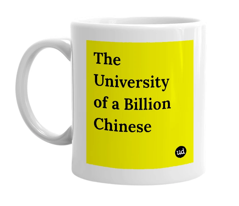 White mug with 'The University of a Billion Chinese' in bold black letters