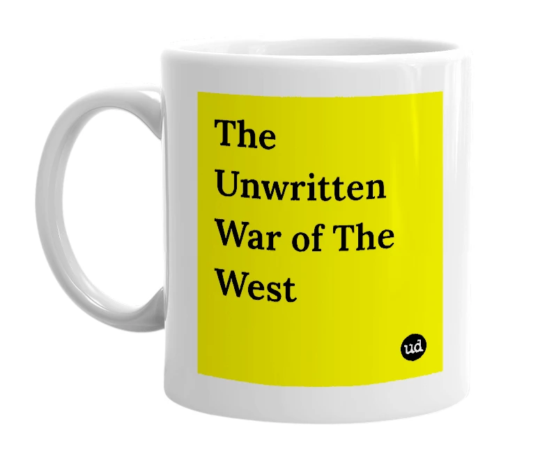 White mug with 'The Unwritten War of The West' in bold black letters