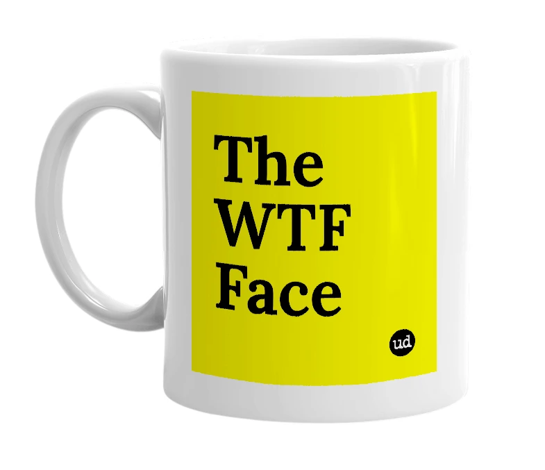 White mug with 'The WTF Face' in bold black letters