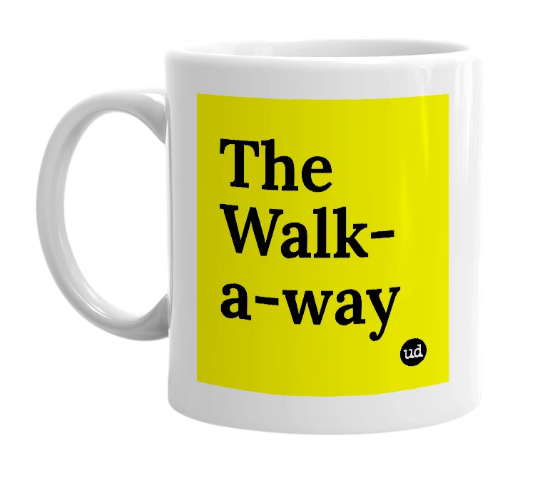 White mug with 'The Walk-a-way' in bold black letters