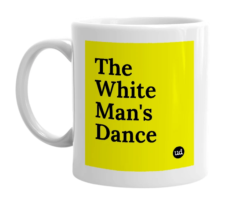 White mug with 'The White Man's Dance' in bold black letters