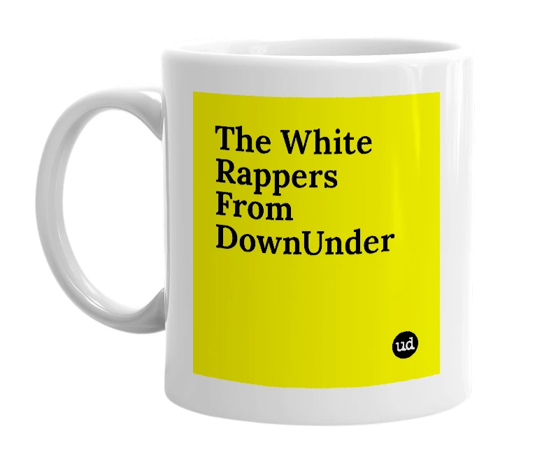 White mug with 'The White Rappers From DownUnder' in bold black letters