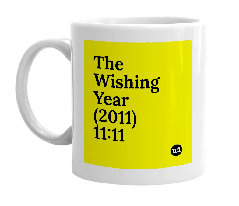 White mug with 'The Wishing Year (2011) 11:11' in bold black letters