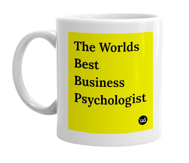 White mug with 'The Worlds Best Business Psychologist' in bold black letters