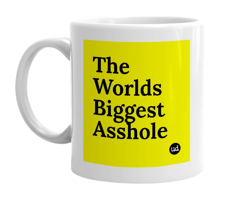 White mug with 'The Worlds Biggest Asshole' in bold black letters