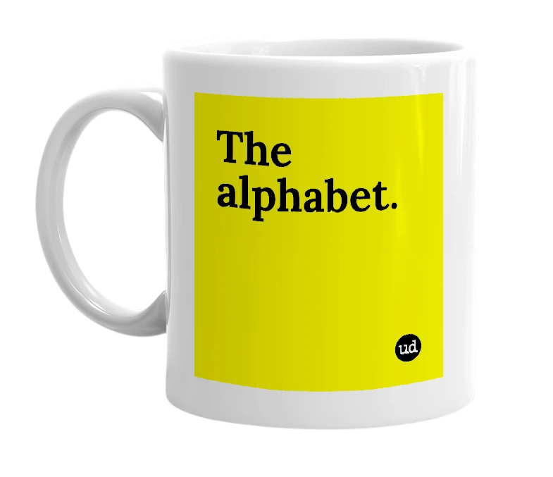 White mug with 'The alphabet.' in bold black letters