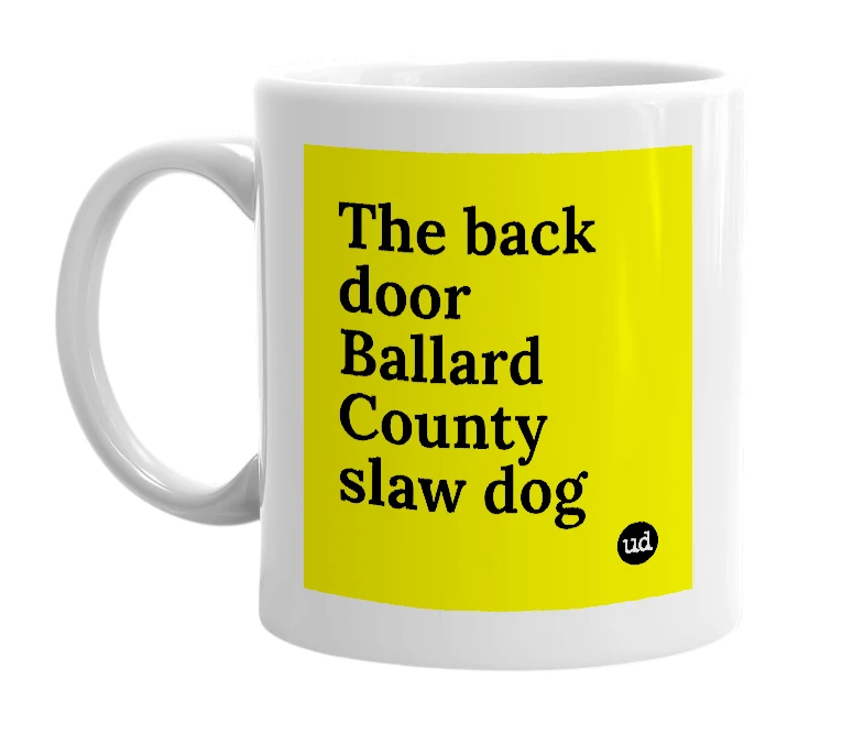 White mug with 'The back door Ballard County slaw dog' in bold black letters