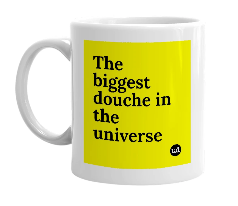 White mug with 'The biggest douche in the universe' in bold black letters